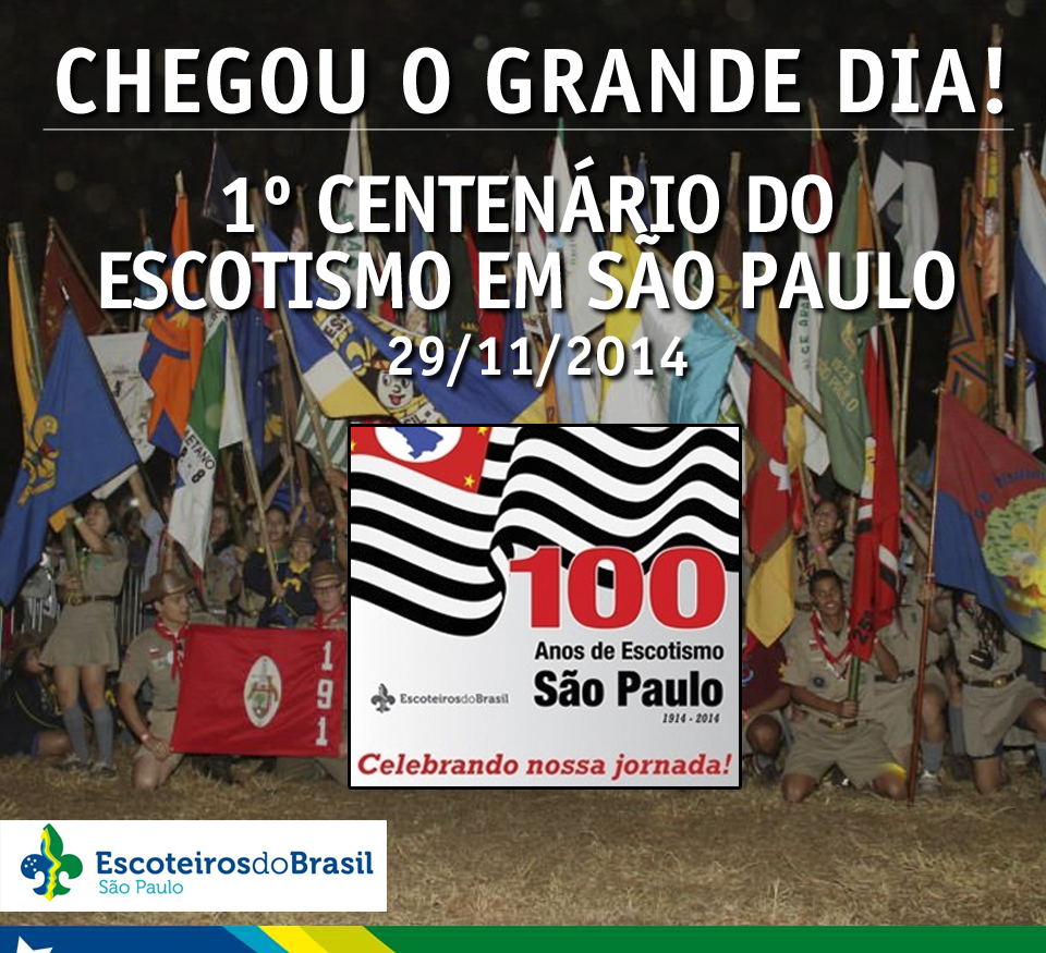 Chegou o Grande Dia – Centenário do Escotismo Paulista